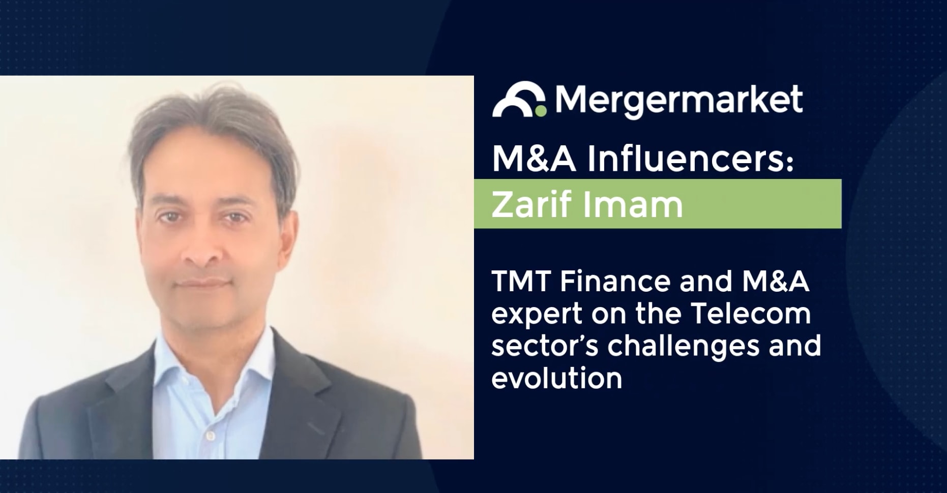 Zarif Imam TMT Finance and M&A expert on the sector's challenges and evolution ION