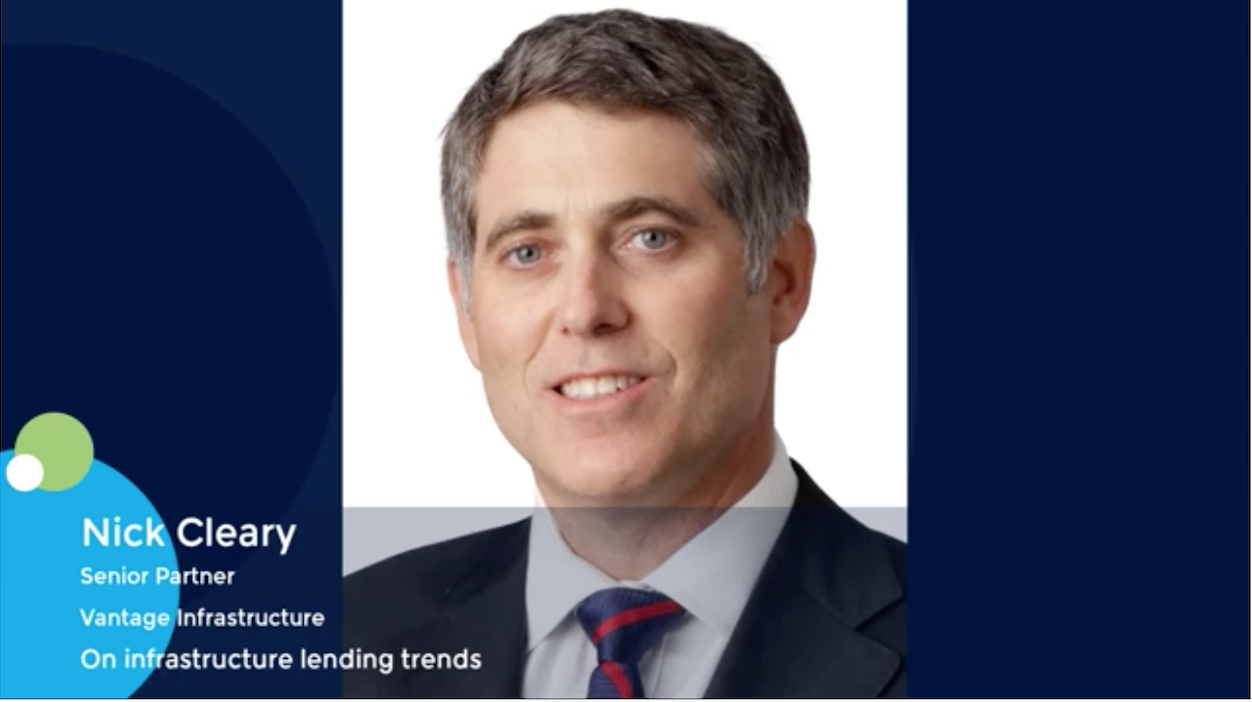 Nick Cleary, senior partner at Vantage Infrastructure, on infrastructure lending trends